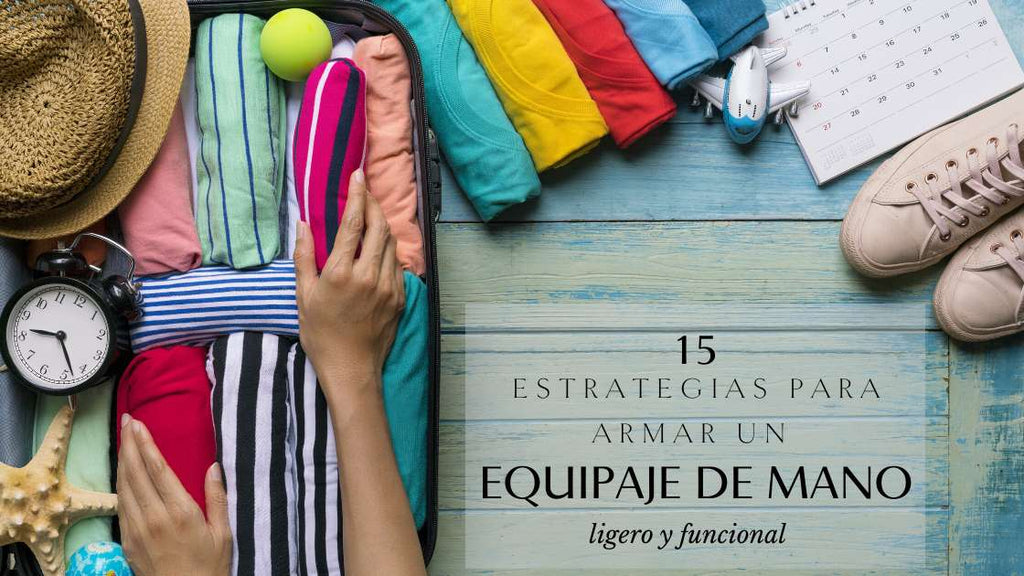 15 estrategias para armar un equipaje de mano ligero y funciona